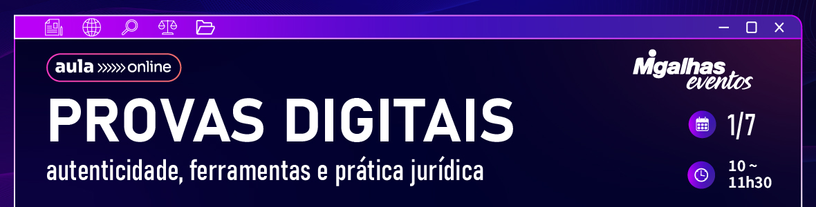 Provas Digitais: autenticidade, ferramentas e prática jurídica