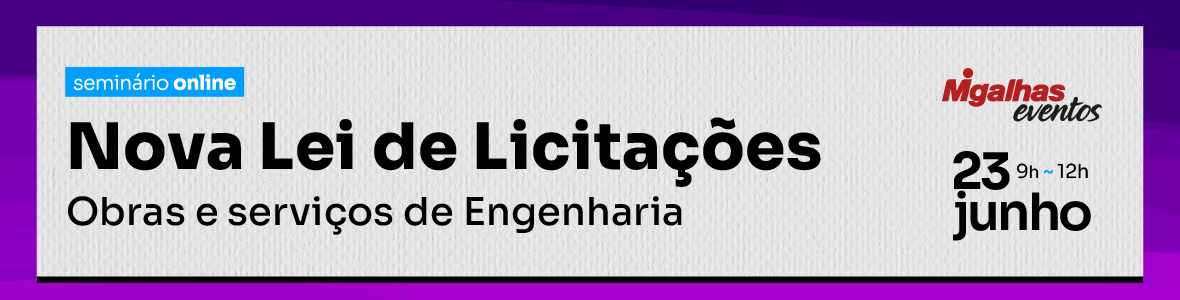 Nova Lei de Licitações: Obras e serviços de Engenharia