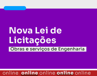 Nova Lei de Licitações: Obras e serviços de Engenharia