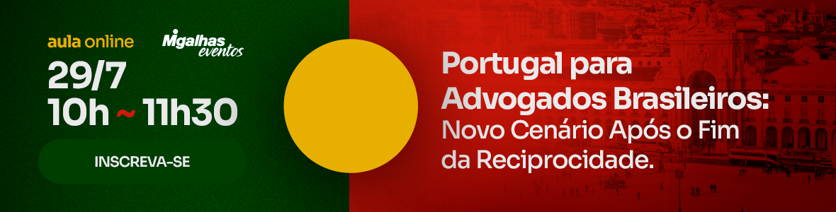 Portugal para advogados brasileiros: novo cenário após o fim da reciprocidade