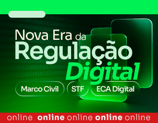Nova era da regulação digital: Marco Civil, STF e ECA Digital
