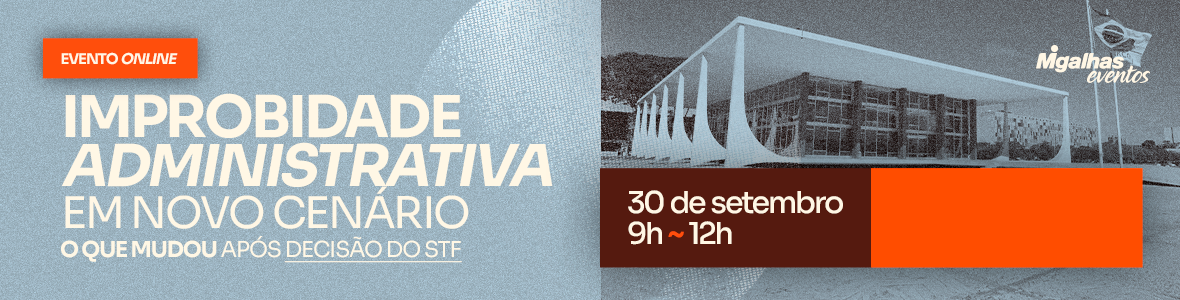 Improbidade Administrativa em novo cenário: O que mudou após decisão do STF