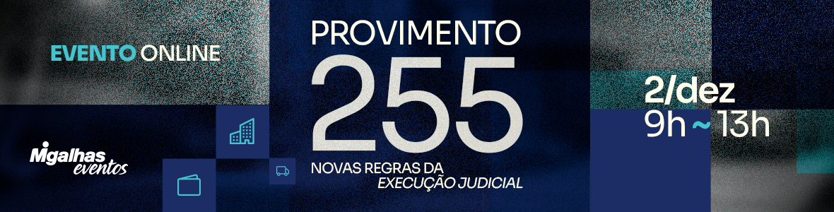 Provimento 255: Novas regras da execução judicial