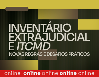 Inventário extrajudicial e ITCMD: Novas regras e desafios práticos