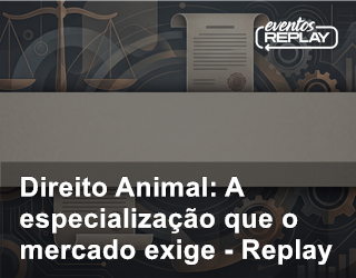 Direito Animal: A especialização que o mercado exige - Replay